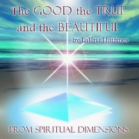 The Good, the True and the Beautiful