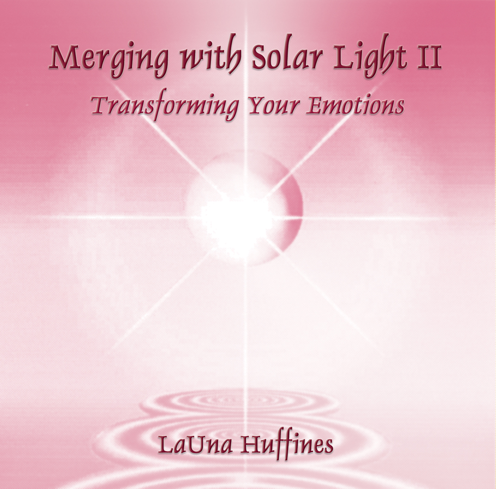 Merging with Solar Light II: Transforming Your Emotions