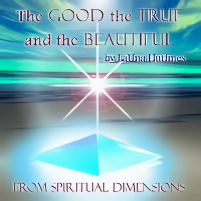 The Good, the True and the Beautiful